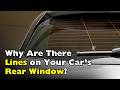 Why Are There Lines on the Back Window of Cars? [ID0725]