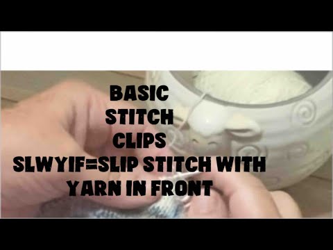 Basic Stitch Clips - slwyif =slip stitch with yarn in front