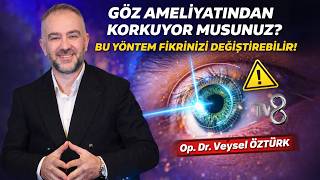 Göz Ameliyatından Korkuyor Musunuz? Bu Yöntem Fikrinizi Değiştirebilir