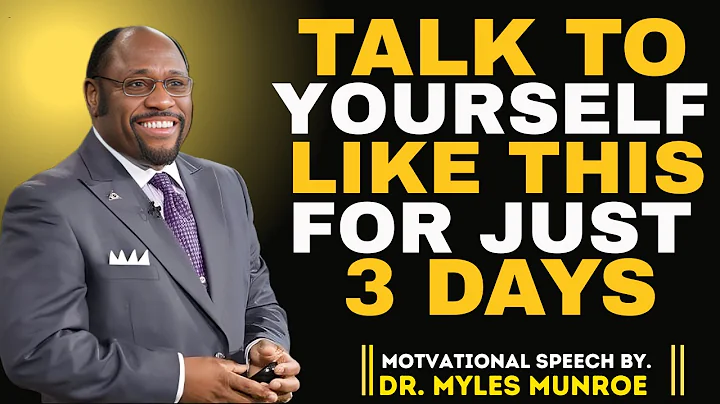 TALK TO YOURSELF LIKE THIS FOR JUST 3 DAYS | DR. MYLES MUNROE POWERFUL MOTIVATIONAL SPEECH