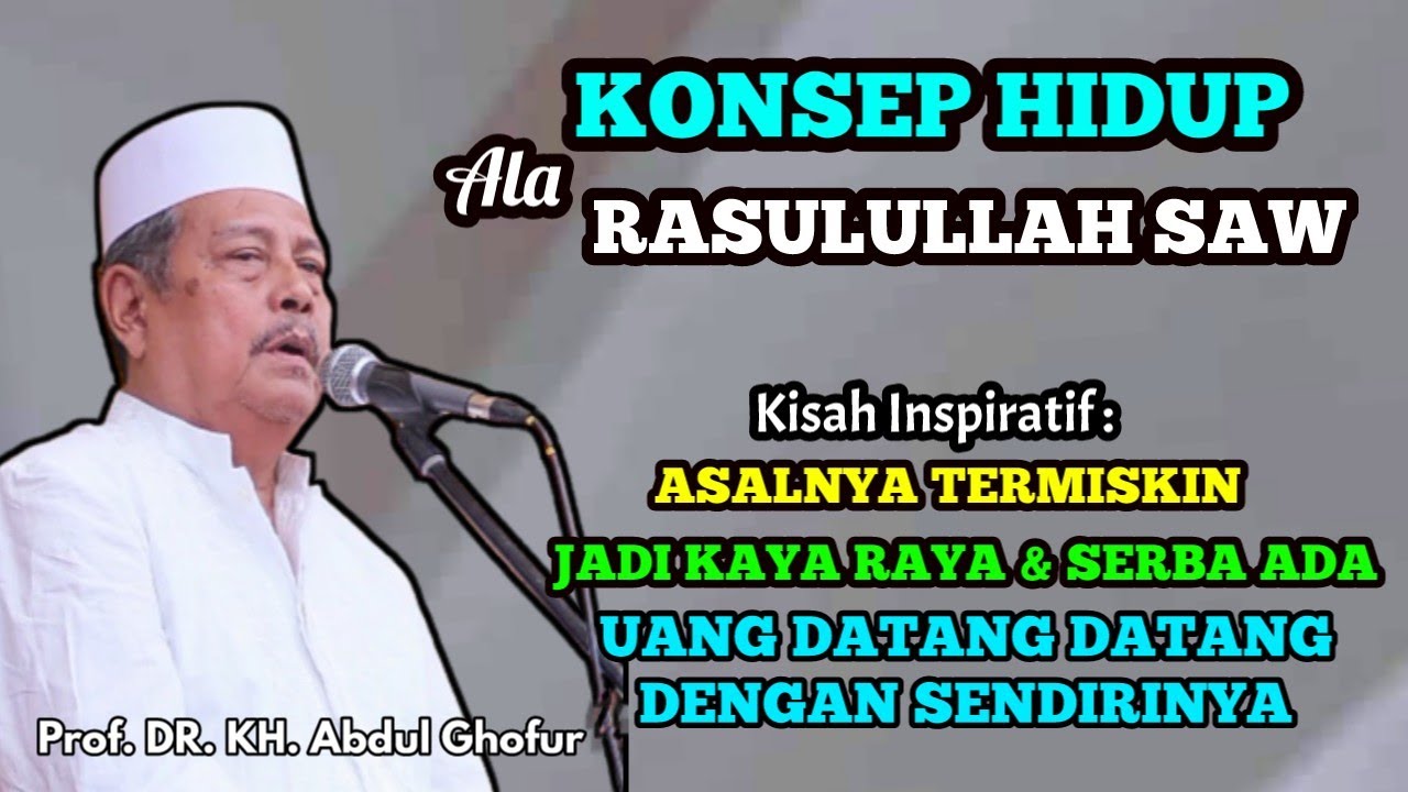 KONSEP HIDUP ALA RASULULLAH SAW Agar Sejahtera di dunia || KH Abdul Ghofur