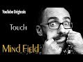 Mind field  touch ep 6