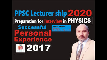 PPSC Successful Interview Experience 2017 / Video No. 2 / Previous Physics Interviews / PPSC2020