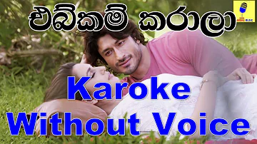 Ebikam Karala - Nilan Hettiarachchi Karoke Without Voice