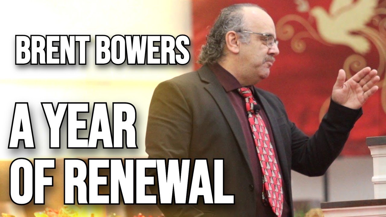 A Year of Renewal || Brent Bowers