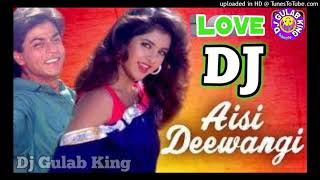 Aisi Deewangi /Hindi Dj Song Mix By Dj Gulab King