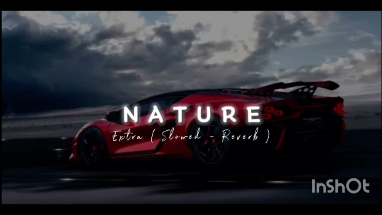 Nature extra (slowed -reverb)(full song) 