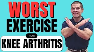 The WORST Exercise for Knee Arthritis (and What To Do Instead)