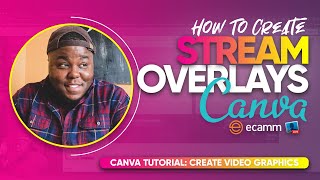 How To Create Custom Overlays For Your Stream in Canva