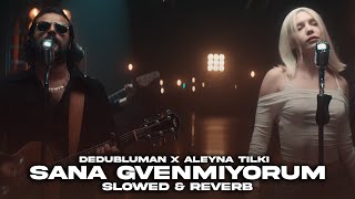 Dedublüman & Aleyna Tilki - Sana Güvenmiyorum Slowed & Reverb Resimi