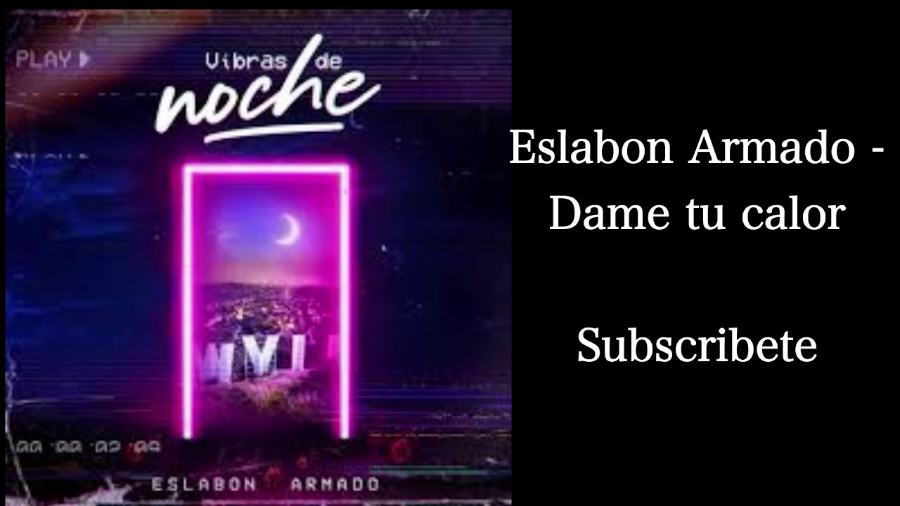 Eslabon Armado - Dame tu Calor
