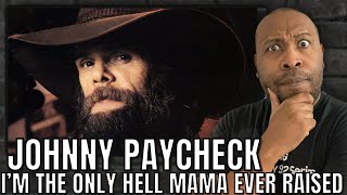First Time Hearing | Johnny Paycheck - I’m The Only Hell My Mama Ever Raised Reaction