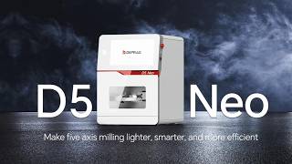 D5 Neo—Make five axis milling lighter,smarter,and more efficient