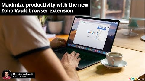 Maximize productivity with the new Zoho Vault browser extension