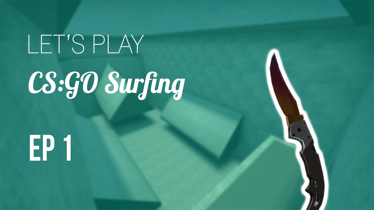 First Time Surfing! | Ep 1 | CS:GO - YouTube