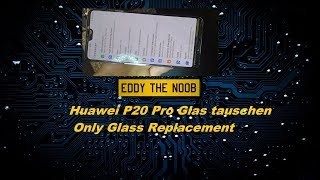 Huawei P20 Pro Glas wechseln Glass replacement  only Glass