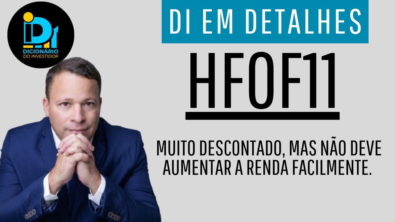 HFOF11, Descontado, mas não deve aumentar a renda facilmente.