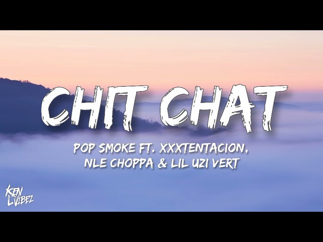 Pop Smoke - Chit Chat ft. XXXTENTACION, NLE Choppa & Lil Uzi Vert (lyrics) [prod by last- dude] class=