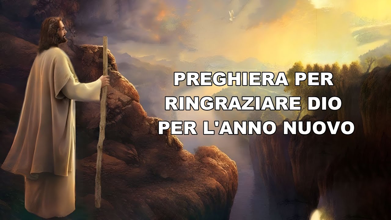 Ognuno Per Sé E Dio Per Tutti PREGHIERA PER RINGRAZIARE DIO PER L'ANNO NUOVO - YouTube