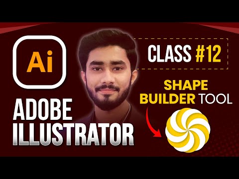 Master Shape Builder Tool in Adobe Illustrator: Class 12 Tutorial
