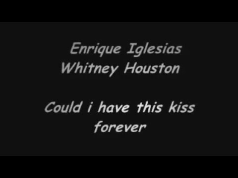 Could I Have This Kiss Forever…Song by Enrique Iglesias and Whitney (lyrics)