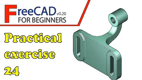 FreeCAD Beginners tutorial: practical exercise 24