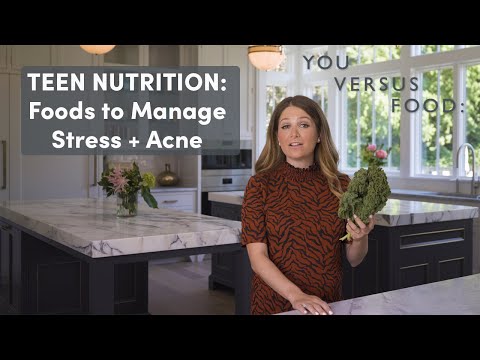 Teen Nutrition: Foods for Acne & Managing Stress | You Versus Food | Well+Good