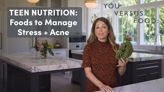 Teen Nutrition: Foods for Acne & Managing Stress | You Versus Food | Well+Good
