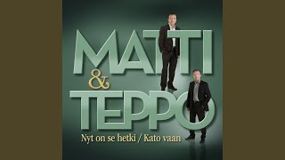 Miniatura de vídeo de "Matti ja Teppo - Kato vaan"