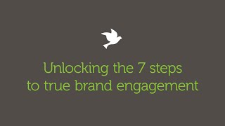 Unlocking the 7 Steps to true brand engagement