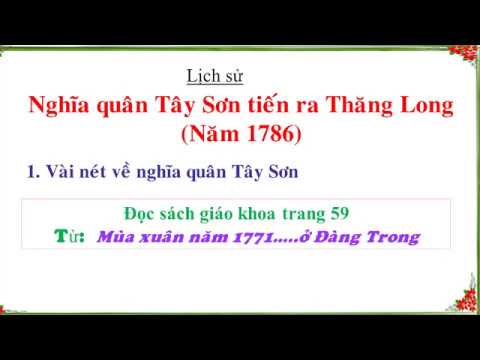 Tuần 28 - Lịch sử - Bài: Nghĩa quân Tây Sơn tiến ra Thăng Long.