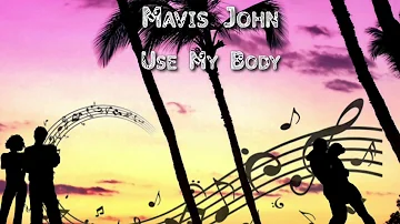 Mavis John "Use My Body"