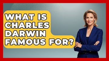 What Is Charles Darwin Famous For? - Anecdotes in Quotation