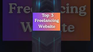 Top 3 Freelancing Websites