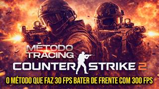30 FPS OTIMIZADO BATENDO DE FRENTE COM 300 FPS NO CS2 - MÉTODO TRACING