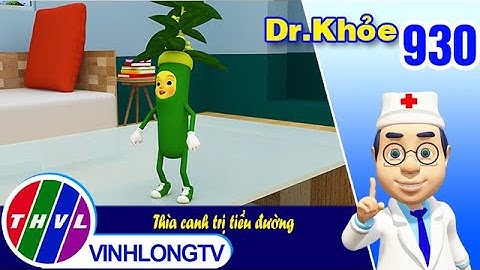 Dr. Khỏe - Tập 930: Thìa canh trị tiểu đường