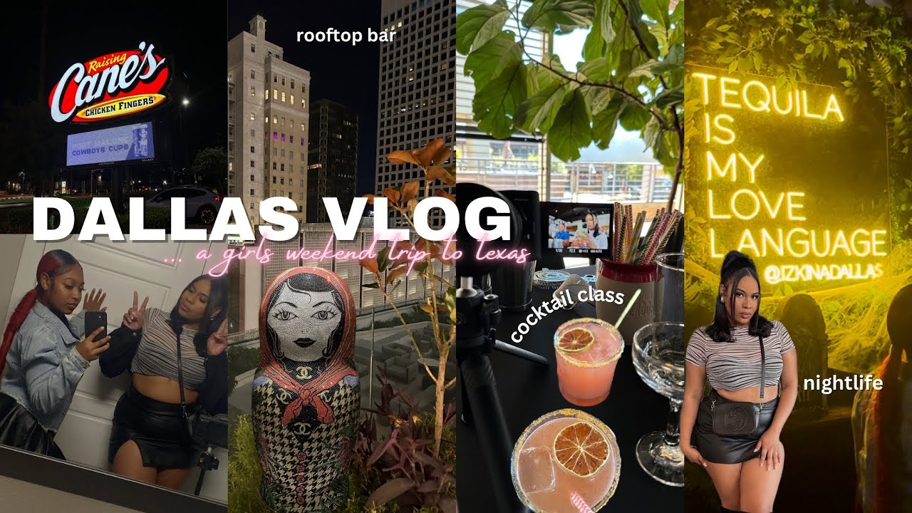 DALLAS GIRLS TRIP | COCKTAIL MAKING CLASS, NIGHTLIFE, GOOD EATS + MORE