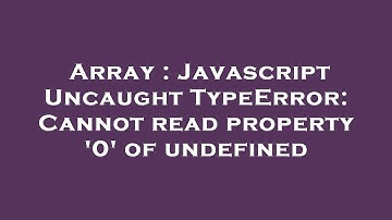 Array : Javascript Uncaught TypeError: Cannot read property 