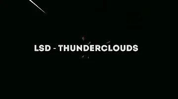 LSD - thunderclouds ft.sia (LYRICS)