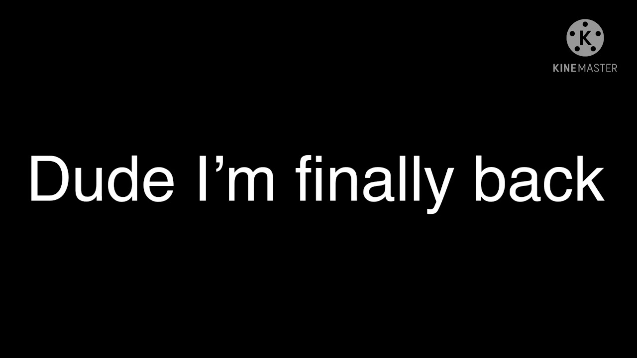 I m Finally Back YouTube