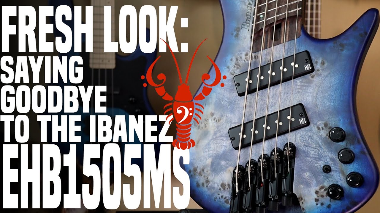 A Special Goodbye to the Ibanez EHB1505MS (Andrea Bocelli Bass Cover) - LowEndLobster Fresh Look