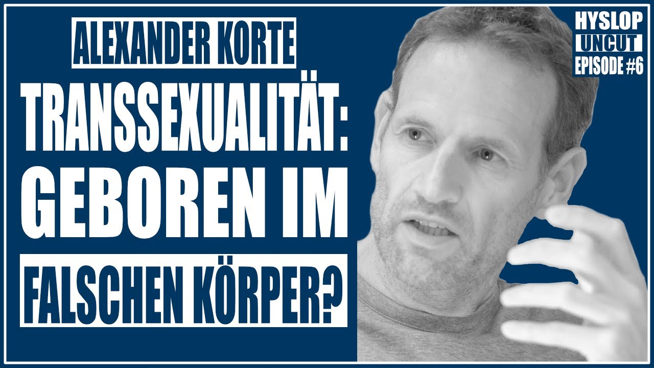 Alexander Korte | Jugendpsychiater über Transsexualität, Dysphorie und Self-ID | Hyslop Uncut