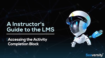 Seaversity eLearning - Accessing the Activity Completion Block