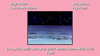 Boy Pablo - Leave Me Alone [Lyrics]