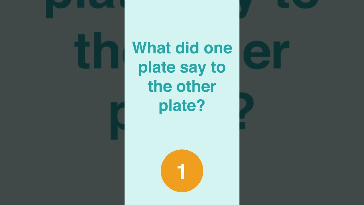 Quiz: What did one plate say to the other plate? | 