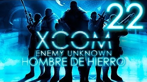 XCOM Enemy Unknown | Modo Hombre de Hierro | Episodio 22 - Operación Manto Ardiente