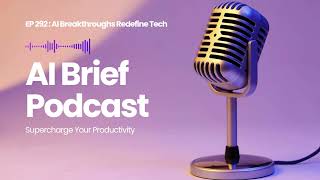 EP 292 : AI Breakthroughs Redefine Tech