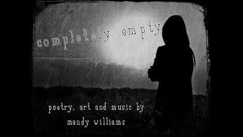 Completely Empty - Poetry Video - Mandy Williams - With Sad Piano Music