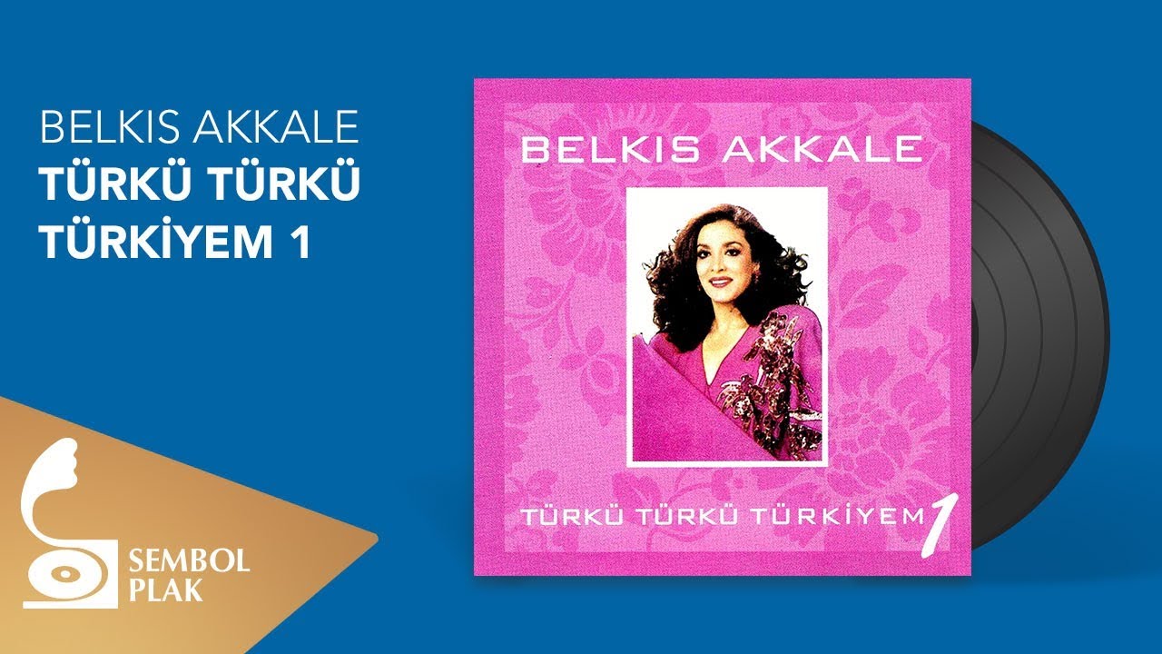 Belkis Akkale Turku Turku Turkiyem 1 Full Album Youtube