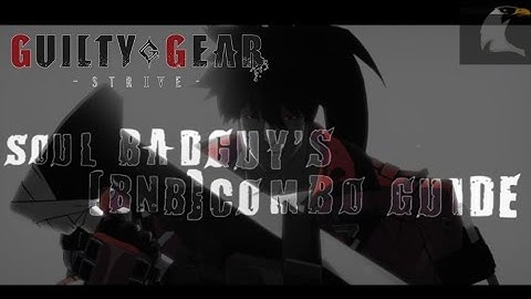 Guilty Gear -Strive- Sol BadGuy Bnb Combo guide